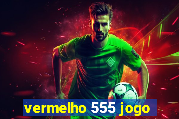 vermelho 555 jogo